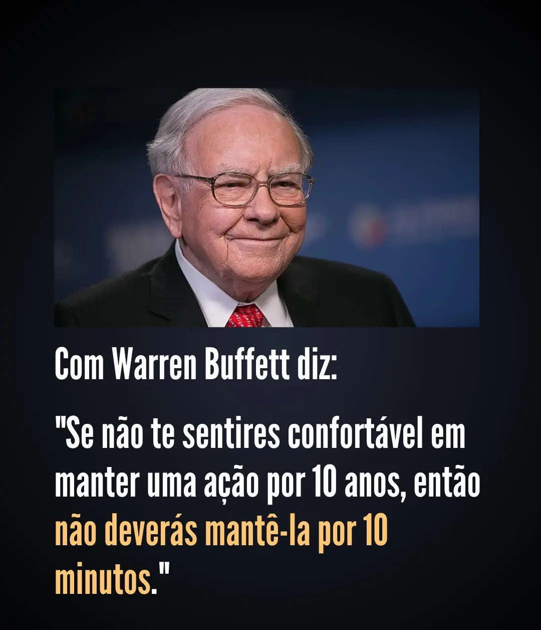 Warren Buffett: não deverás mantê-la por 10 minutos