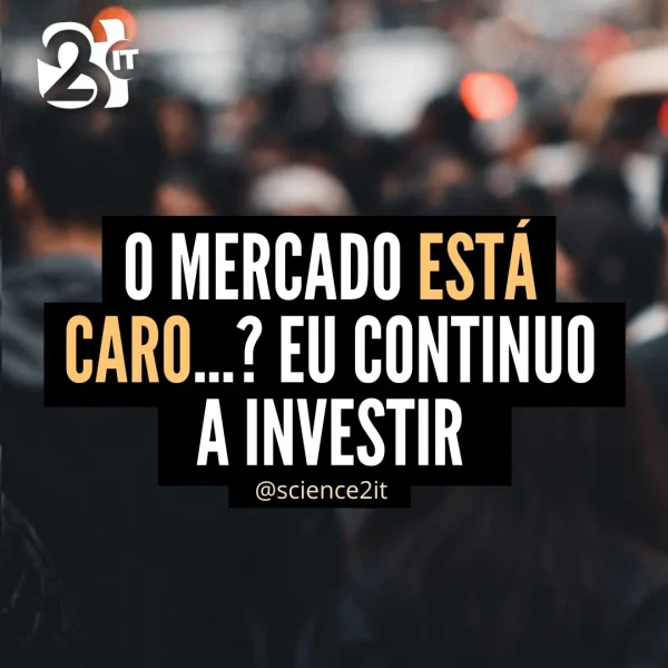 O mercado está caro? Porque continuo a investir no S&P 500